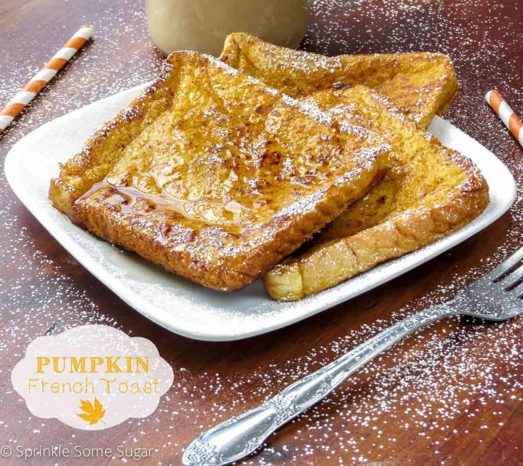 Pumpkin French Toast - Sprinkle Some Sugar